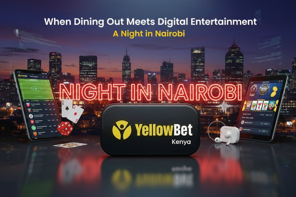 When Dining Out Meets Digital Entertainment: A Night in Nairobi